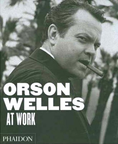 ORSON-WELLES-AT-WORK-9780714845838