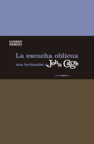 Lascucha-oblicua-Una-invitacion-a-John-Cage-9788415601661