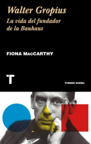 Walter-Gropius-Vidal-fundador-Bauhaus-9788417141882
