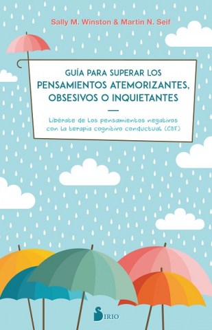 Guia-para-superar-pensamientos-atemorizantes,-obsesivos-o-inquietantes-9788417399115