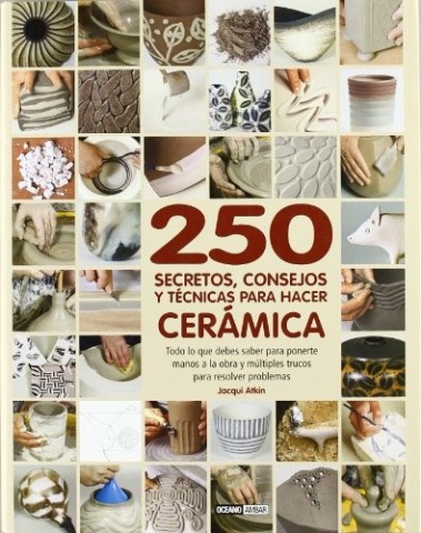 250-SECRETOS,SEJOS-TeCNICAS-PARA-HACER-CERaMICA-9788475566184