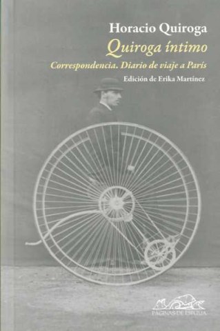 QUIROGA-iNTIMO-CORRESPONDENCIA-DIARIO-VIAJE-A-PARiS-9788483930335