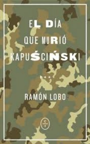 el-dia-que-murio-kapuscinski-9788494913143