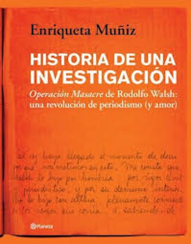 Historiaa-investigacion-Operacion-Masacre-Rodolfo-Walsh-a-revolucion-periodismo-9789504968108