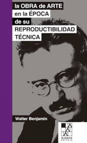 La-Obra-arten-epoca-su-reproductibilidad-tecnica-9789508892874