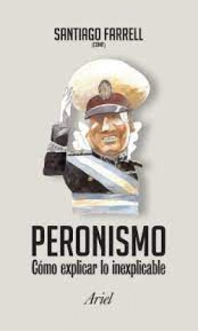 Peronismo-Comoxplicar-lo-inexplicable-9789873804243