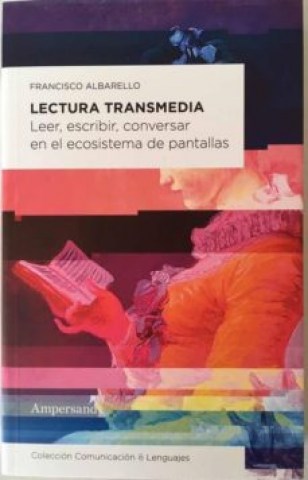 Lectura-transmedia-Leer,scribir,versarnlcosistema-pantallas-9789874161246