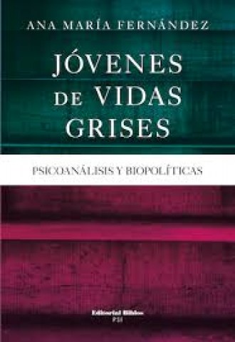 Jovenes-vidas-grises-Psicoanalisis-biopoliticas-9789876916127