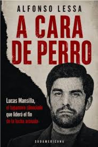 A-cara-perro-Lucas-Mansilla,l-tupamaro-silenciado-que-liderol-fin-lucha-armada-9789915707556