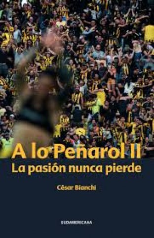 A-lo-Peñarol-2-La-pasion-nunca-pierde-9789915710303