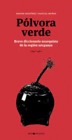Polvora-verde-Breve-diccionario-anarquista-region-uruguaya-9789915951461