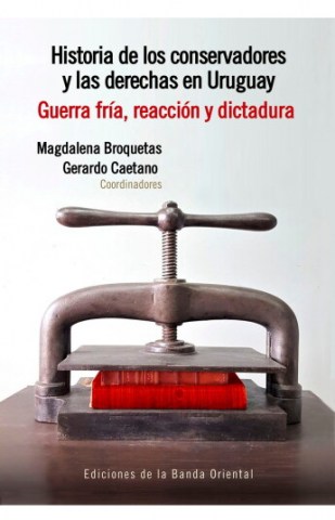 Historiaservadoressrechasn-Uruguay-Guerra-fria,-reaccion-dictadura-9789974112827
