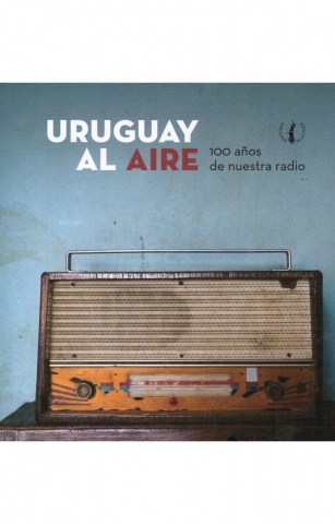 Uruguay-al-aire-100-años-nuestra-radio-9789974483378