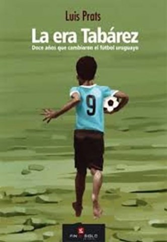 Era-Tabarez,-La-Doce-años-que-cambiaronl-futbol-uruguayo-9789974499119