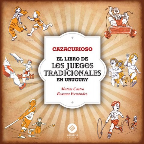 CAZACURIOSO-L-LIBRO-JUEGOS-TRADICIONALESN-URUGUAY-9789974699564