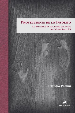 Proyecciones-lo-insolito-Lo-fantasticonl-cuento-uruguayo-medio-siglo-XX-9789974944114