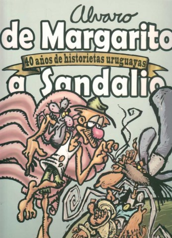 DE-MARGARITO-A-SANDALIO-40-AÑOS-HISTORIETAS-URUGUAYAS-9789974999565